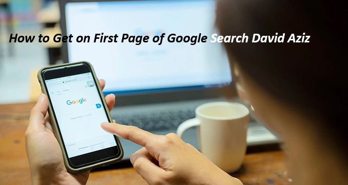 How to Get on First Page of Google Search David Aziz