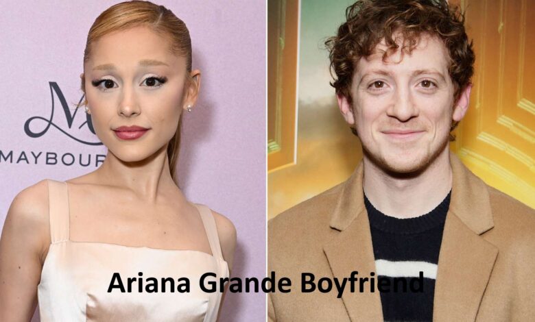 Ariana Grande Boyfriend