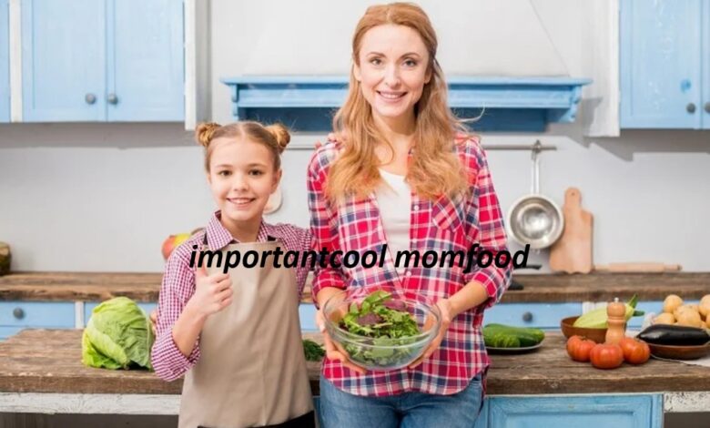 ImportantCool MomFood